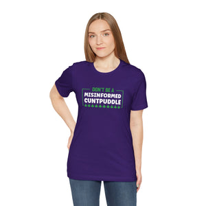 Misinformed Cuntpuddle Short Sleeve Tee