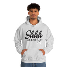 Load image into Gallery viewer, Shut The Fuck Up Hoodie