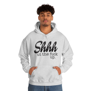 Shut The Fuck Up Hoodie