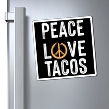 Load image into Gallery viewer, Peace Love Tacos Magnet