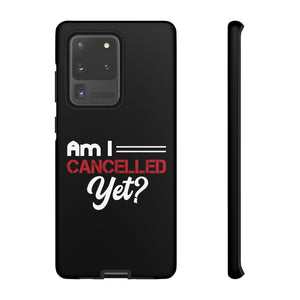 Am I Cancelled Yet? Phone Case