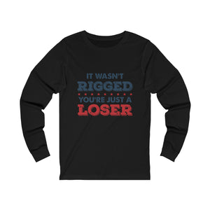 It Wasn't Rigged Long Sleeve Tee