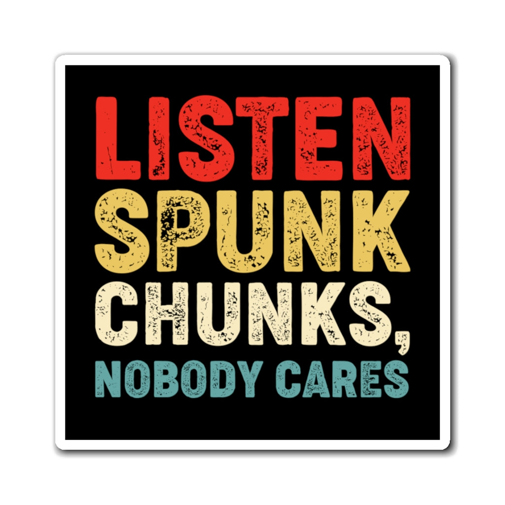 Listen spunk chunks, Magnet