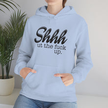 Load image into Gallery viewer, Shut The Fuck Up Hoodie