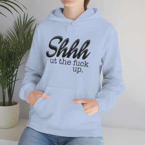 Shut The Fuck Up Hoodie