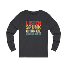 Load image into Gallery viewer, Listen spunk chunks, Long Sleeve Tee