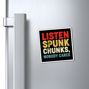 Listen spunk chunks, Magnet