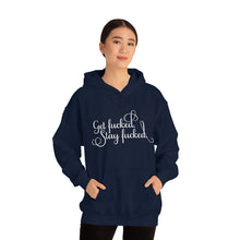 Load image into Gallery viewer, Get fucked.  Stay fucked. Hoodie