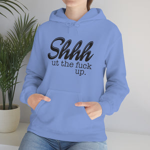 Shut The Fuck Up Hoodie