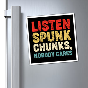 Listen spunk chunks, Magnet