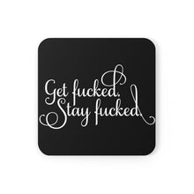 Load image into Gallery viewer, Get fucked. Stay fucked. Coaster Set