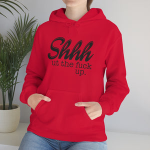 Shut The Fuck Up Hoodie