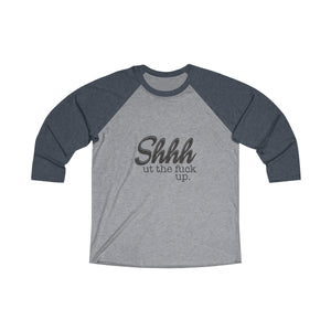 Shut the fuck up Baseball Tee