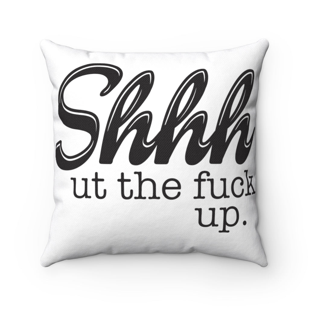 Shut the fuck up Pillow