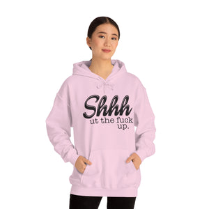 Shut The Fuck Up Hoodie