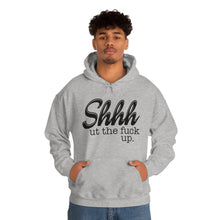 Load image into Gallery viewer, Shut The Fuck Up Hoodie