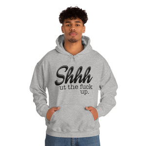 Shut The Fuck Up Hoodie