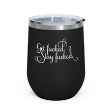 Load image into Gallery viewer, Get fucked.  Stay fucked. Wine Tumbler