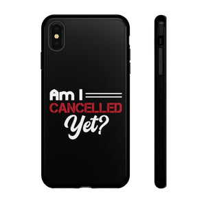 Am I Cancelled Yet? Phone Case