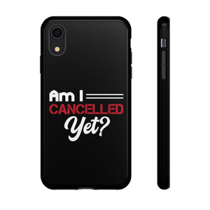 Am I Cancelled Yet? Phone Case