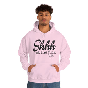 Shut The Fuck Up Hoodie