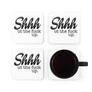 Shhh...ut the fuck up Corkwood Coaster Set