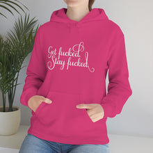 Load image into Gallery viewer, Get fucked.  Stay fucked. Hoodie