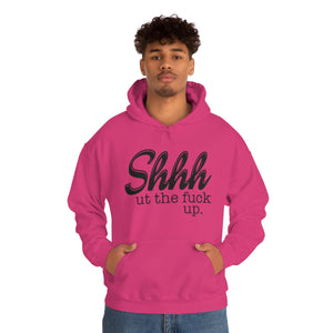 Shut The Fuck Up Hoodie