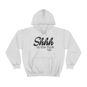 Shut The Fuck Up Hoodie