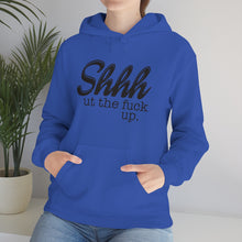 Load image into Gallery viewer, Shut The Fuck Up Hoodie