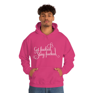 Get fucked.  Stay fucked. Hoodie