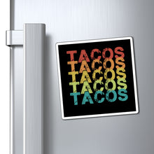 Load image into Gallery viewer, Tacos Tacos Tacos Magnet