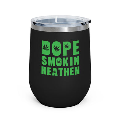 Dope smokin heathen Wine Tumbler