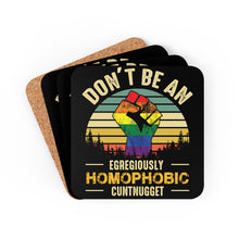 Load image into Gallery viewer, Don&#39;t Be An Egregiously Homophobic Cuntnugget Corkwood Coaster Set