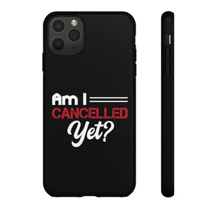 Am I Cancelled Yet? Phone Case