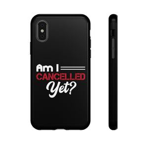 Am I Cancelled Yet? Phone Case