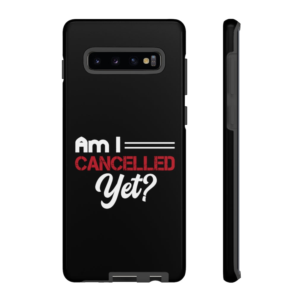 Am I Cancelled Yet? Phone Case