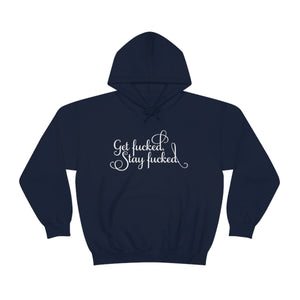 Get fucked.  Stay fucked. Hoodie