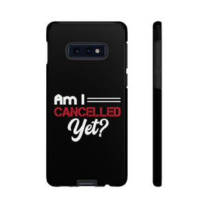 Am I Cancelled Yet? Phone Case