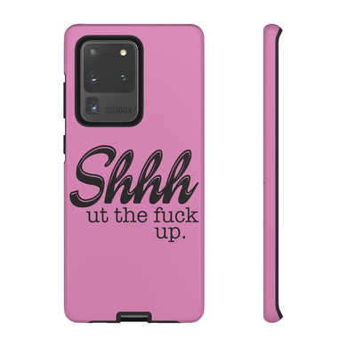 Shut The Fuck Up Pink Phone Case