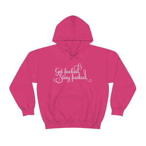 Get fucked.  Stay fucked. Hoodie