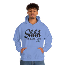 Load image into Gallery viewer, Shut The Fuck Up Hoodie