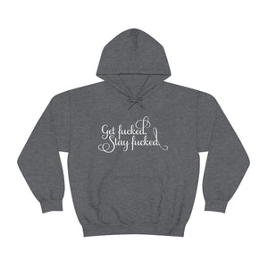 Get fucked.  Stay fucked. Hoodie