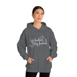 Get fucked.  Stay fucked. Hoodie