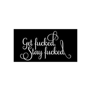 Get fucked. Stay fucked. Bumper Stickers