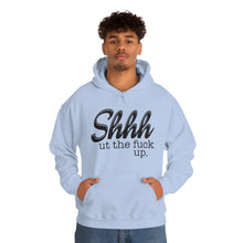 Load image into Gallery viewer, Shut The Fuck Up Hoodie