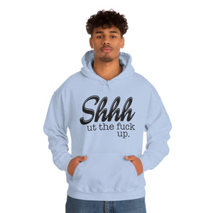 Shut The Fuck Up Hoodie