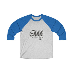 Shut the fuck up Baseball Tee