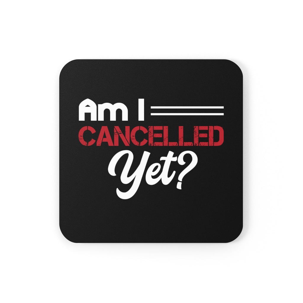 Am I Cancelled Yet? Coaster Set