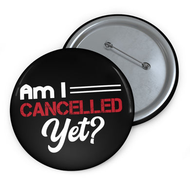 Am I Cancelled Yet? Button